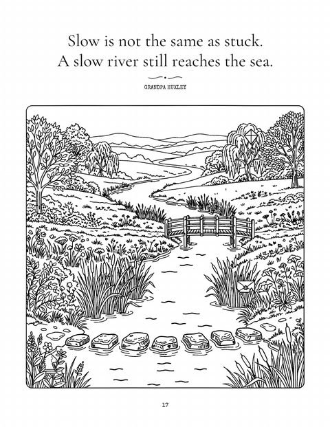 A quote page to colour: Slow is not the same as stuck. A slow river still reaches the sea.